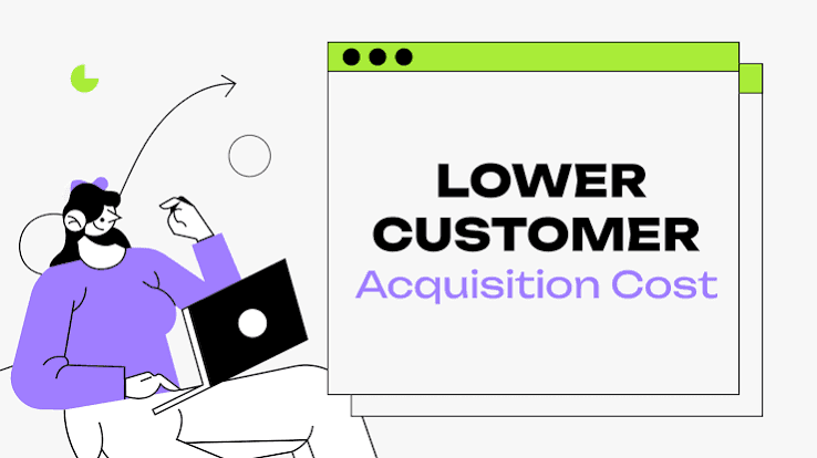 Lowering customer acquisition cost